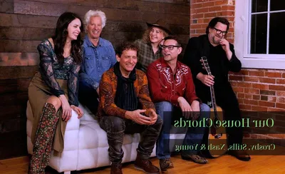 Our House - The Music of Crosby, Stills, Nash & Young
